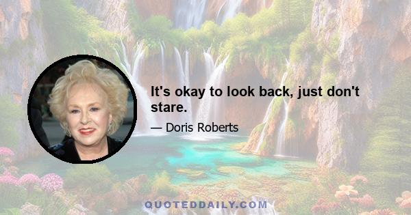 It's okay to look back, just don't stare.