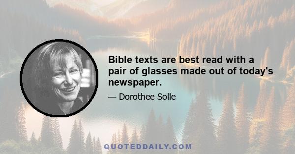 Bible texts are best read with a pair of glasses made out of today's newspaper.