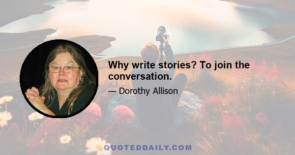 Why write stories? To join the conversation.