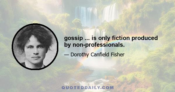 gossip ... is only fiction produced by non-professionals.