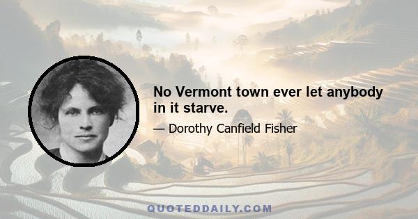 No Vermont town ever let anybody in it starve.