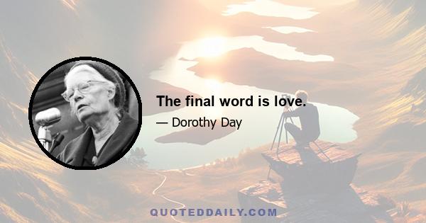 The final word is love.