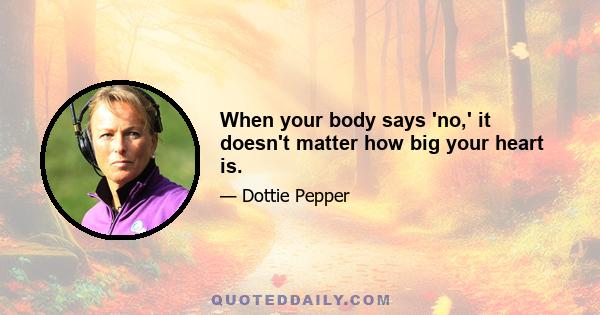 When your body says 'no,' it doesn't matter how big your heart is.