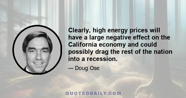 Clearly, high energy prices will have a large negative effect on the California economy and could possibly drag the rest of the nation into a recession.