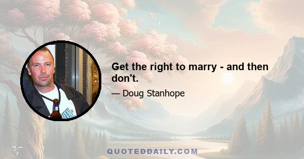 Get the right to marry - and then don't.