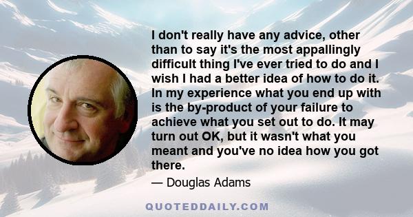 I don't really have any advice, other than to say it's the most appallingly difficult thing I've ever tried to do and I wish I had a better idea of how to do it. In my experience what you end up with is the by-product