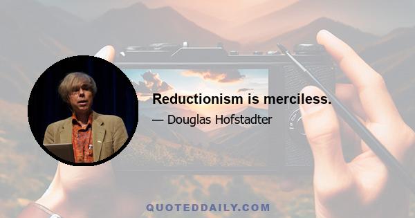 Reductionism is merciless.