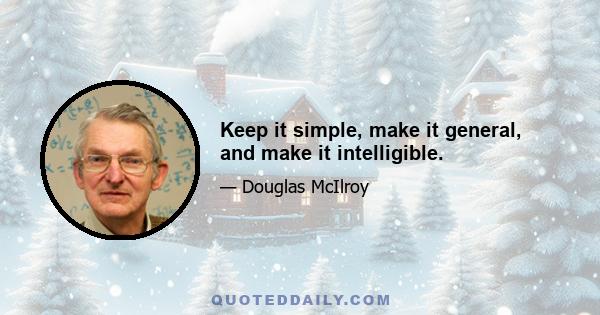 Keep it simple, make it general, and make it intelligible.