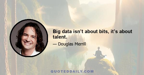 Big data isn’t about bits, it’s about talent.