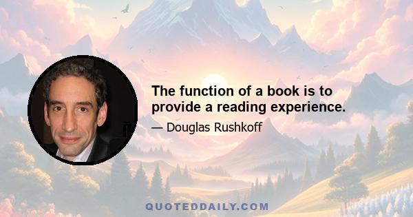 The function of a book is to provide a reading experience.