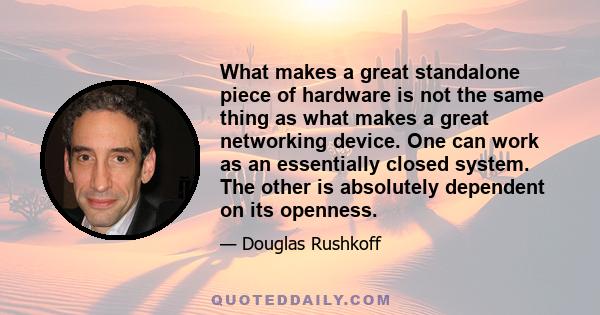 What makes a great standalone piece of hardware is not the same thing as what makes a great networking device. One can work as an essentially closed system. The other is absolutely dependent on its openness.