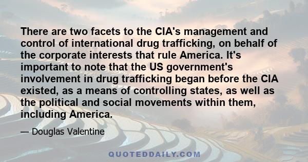 There are two facets to the CIA's management and control of international drug trafficking, on behalf of the corporate interests that rule America. It's important to note that the US government's involvement in drug