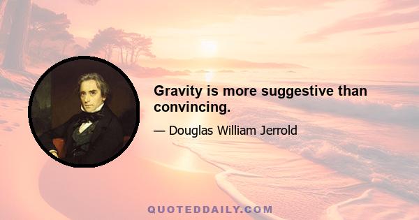 Gravity is more suggestive than convincing.