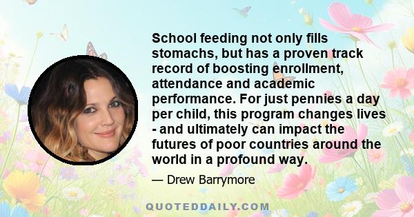 School feeding not only fills stomachs, but has a proven track record of boosting enrollment, attendance and academic performance. For just pennies a day per child, this program changes lives - and ultimately can impact 