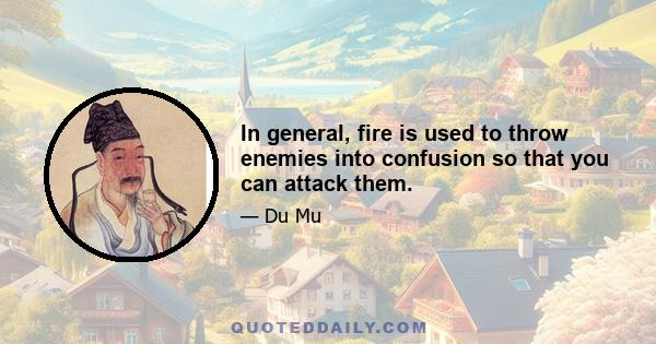 In general, fire is used to throw enemies into confusion so that you can attack them.