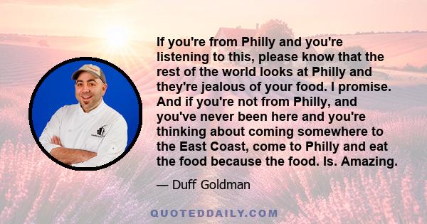 If you're from Philly and you're listening to this, please know that the rest of the world looks at Philly and they're jealous of your food. I promise. And if you're not from Philly, and you've never been here and