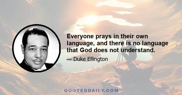 Everyone prays in their own language, and there is no language that God does not understand.