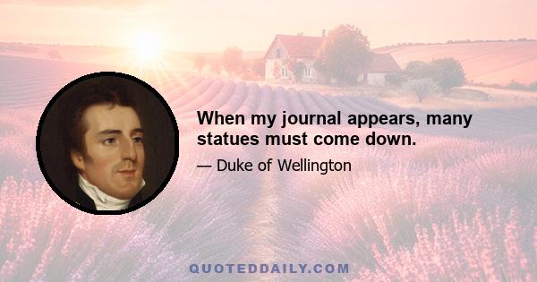 When my journal appears, many statues must come down.