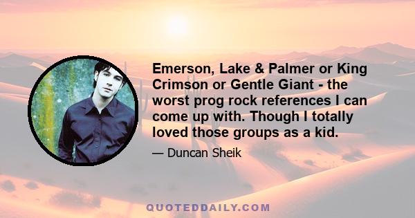 Emerson, Lake & Palmer or King Crimson or Gentle Giant - the worst prog rock references I can come up with. Though I totally loved those groups as a kid.