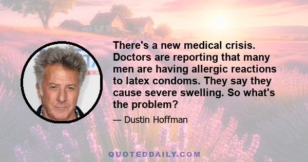 There's a new medical crisis. Doctors are reporting that many men are having allergic reactions to latex condoms. They say they cause severe swelling. So what's the problem?