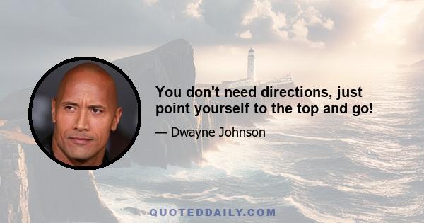 You don't need directions, just point yourself to the top and go!