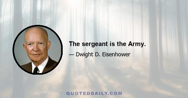 The sergeant is the Army.