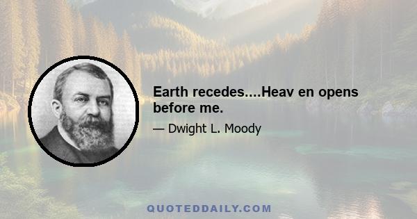 Earth recedes....Heav en opens before me.