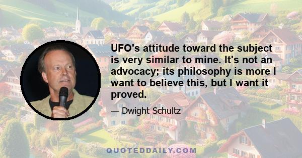 UFO's attitude toward the subject is very similar to mine. It's not an advocacy; its philosophy is more I want to believe this, but I want it proved.