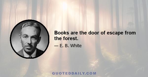 Books are the door of escape from the forest.