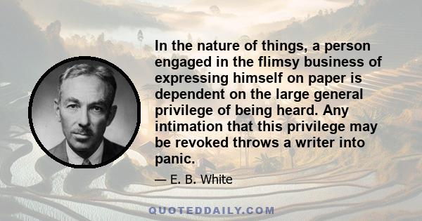 In the nature of things, a person engaged in the flimsy business of expressing himself on paper is dependent on the large general privilege of being heard. Any intimation that this privilege may be revoked throws a