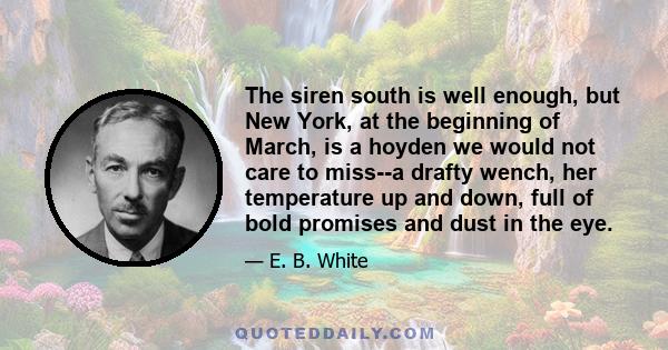 The siren south is well enough, but New York, at the beginning of March, is a hoyden we would not care to miss--a drafty wench, her temperature up and down, full of bold promises and dust in the eye.