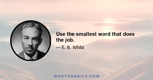 Use the smallest word that does the job.