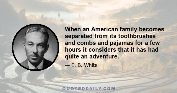 When an American family becomes separated from its toothbrushes and combs and pajamas for a few hours it considers that it has had quite an adventure.