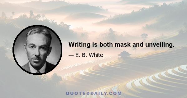 Writing is both mask and unveiling.