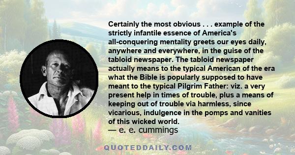 Certainly the most obvious . . . example of the strictly infantile essence of America's all-conquering mentality greets our eyes daily, anywhere and everywhere, in the guise of the tabloid newspaper. The tabloid