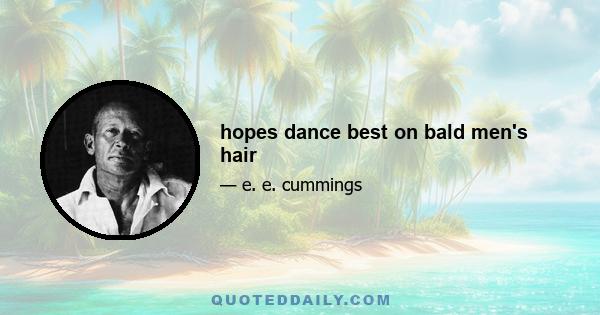 hopes dance best on bald men's hair