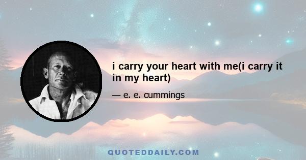 i carry your heart with me(i carry it in my heart)