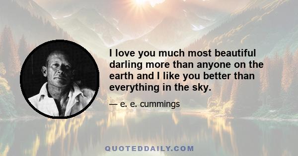 I love you much most beautiful darling more than anyone on the earth and I like you better than everything in the sky.