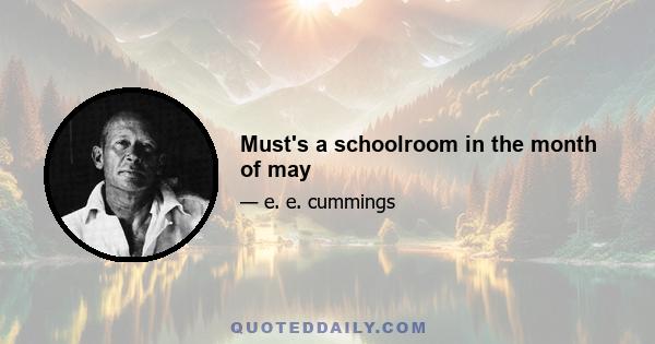 Must's a schoolroom in the month of may