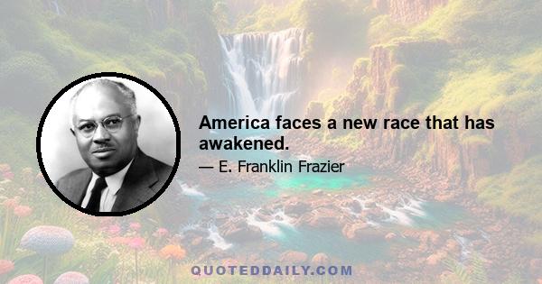 America faces a new race that has awakened.