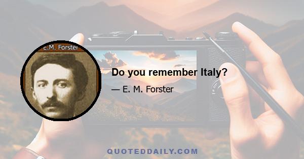 Do you remember Italy?