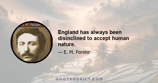 England has always been disinclined to accept human nature.