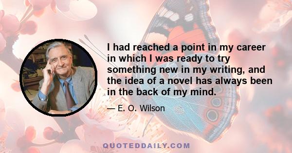 I had reached a point in my career in which I was ready to try something new in my writing, and the idea of a novel has always been in the back of my mind.