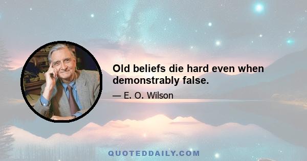 Old beliefs die hard even when demonstrably false.