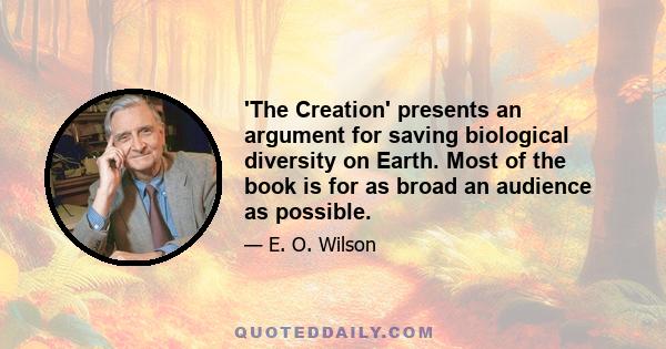 'The Creation' presents an argument for saving biological diversity on Earth. Most of the book is for as broad an audience as possible.