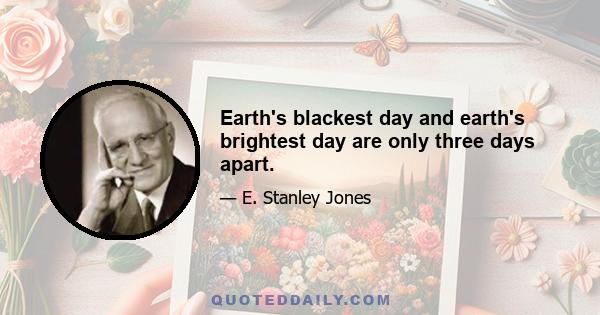 Earth's blackest day and earth's brightest day are only three days apart.