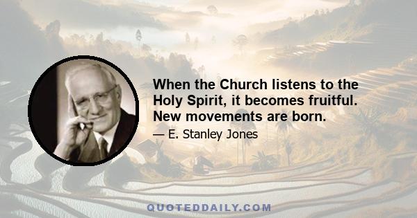 When the Church listens to the Holy Spirit, it becomes fruitful. New movements are born.