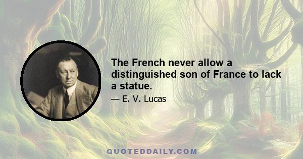 The French never allow a distinguished son of France to lack a statue.