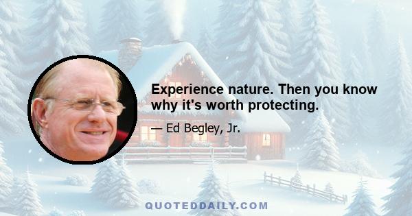 Experience nature. Then you know why it's worth protecting.