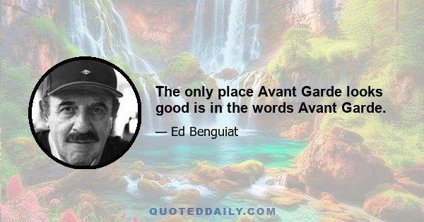 The only place Avant Garde looks good is in the words Avant Garde.